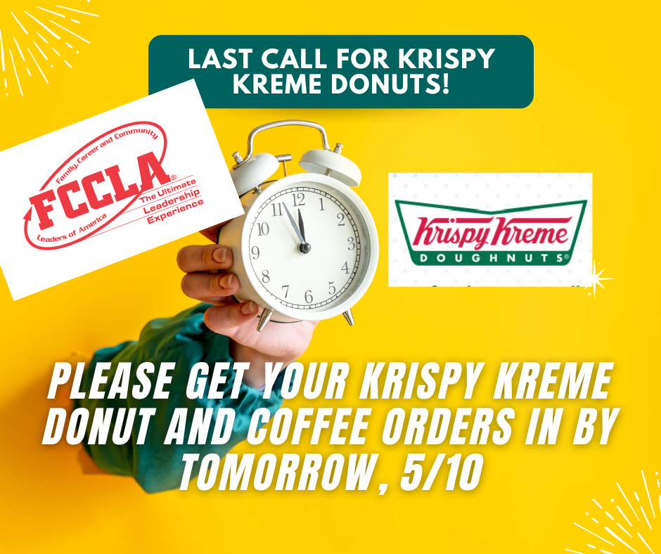 Please turn in your Krispy Kreme donut and coffee orders by tomorrow, 5/10